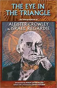 The Eye in the Triangle: An Interpretation of Aleister Crowley