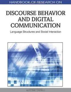 Handbook of Research on Discourse Behavior and Digital Communication: Language Structures and Social Interaction (repost)