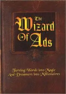 The Wizard of Ads: Turning Words into Magic and Dreamers into Millionaires