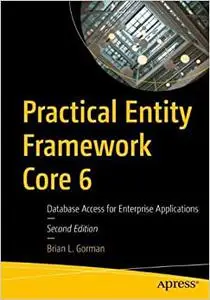Practical Entity Framework Core 6: Database Access for Enterprise Applications, 2nd Edition