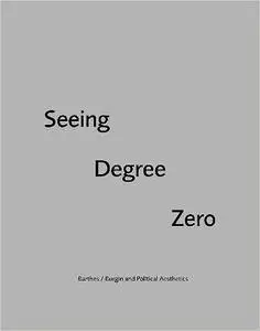 Seeing Degree Zero: Barthes/Burgin and Political Aesthetics