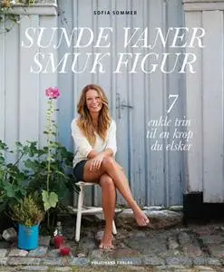 «Sunde vaner smuk figur» by Sofia Sommer