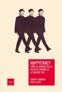 Edgar Cabanas, Eva Illouz - Happycracy