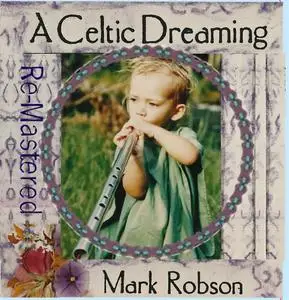 Mark Robson - A Celtic Dreaming (1995/2021) [Official Digital Download]