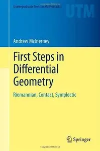 First Steps in Differential Geometry: Riemannian, Contact, Symplectic (Undergraduate Texts in Mathematics) (Repost)