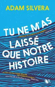 Adam Silvera, "Tu ne m'as laissé que notre histoire"