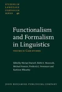 Functionalism and Formalism in Linguistics: Volume II: Case Studies