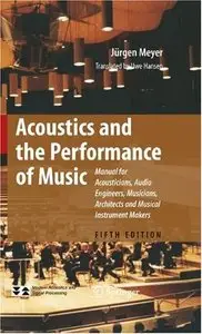 Acoustics and the Performance of Music: Manual for Acousticians, Audio Engineers, Musicians, Architects and Musical... (repost)