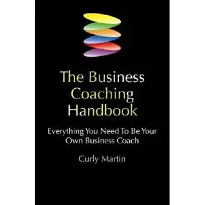 Business Coaching Handbook: Everything You Need to Be Your Own Business Coach (Repost)