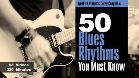 Corey Congilio's - 50 Blues Rhythms You MUST Know [repost]