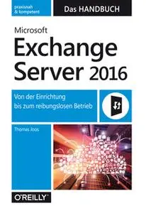 «Microsoft Exchange Server 2016: Das Handbuch» by Thomas Joos