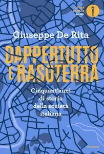 Giuseppe De Rita - Dappertutto e rasoterra