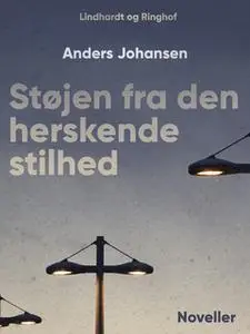 «Støjen fra den herskende stilhed» by Anders Johansen