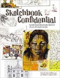 Sketchbook Confidential: Secrets from the private sketches of over 40 master artists