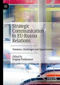 Strategic Communication in EU-Russia Relations : Tensions, Challenges and Opportunities (Repost)