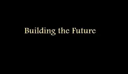 Discovery Channel - Building the Future (2010)