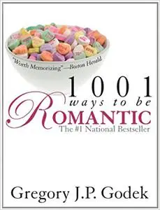 1001 Ways to Be Romantic: Now Completely Revised and More Romantic Than Ever Ed 2