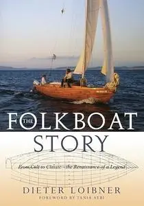 The Folkboat Story: From Cult to Classic-The Renaissance of a Legend