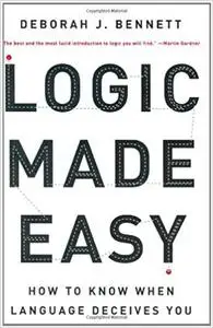 Logic Made Easy - How to Know When Language Deceives You