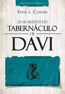 «Os Segredos do Tabernáculo de Davi – 2015» by Kevin J. Conner