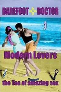 Barefoot Doctor's Handbook for Modern Lovers: The Tao of Amazing Sex