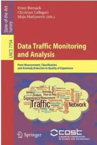 Data Traffic Monitoring and Analysis: From Measurement, Classification, and Anomaly Detection to Quality of Experience