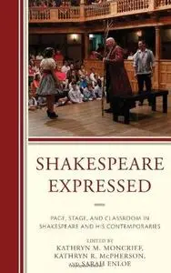 Shakespeare Expressed: Page, Stage, and Classroom in Shakespeare and His Contemporaries (Repost)