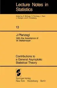 Contributions to a General Asymptotic Statistical Theory (Lecture Notes in Statistics, No. 13)(Repost)