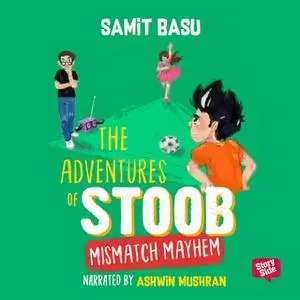 «Adventures of Stoob: Mismatch Mayhem» by Samit Basu