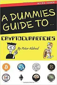 A Dummies Guide to Cryptocurrencies by Peter Aldred