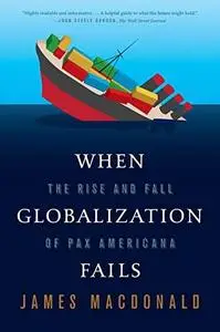 When Globalization Fails: The Rise and Fall of Pax Americana (Repost)