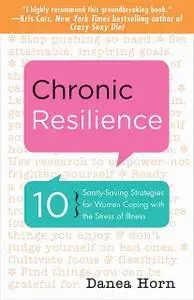 «Chronic Resilience» by Danea Horn