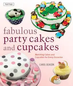 «Fabulous Party Cakes and Cupcakes» by Carol Deacon