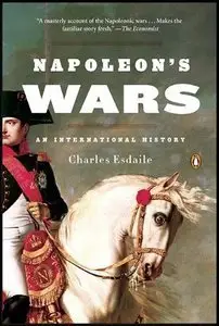 Napoleon's Wars: An International History, 1803-1815