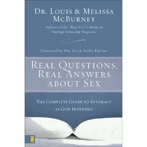 Real Questions, Real Answers about Sex: The Complete Guide to Intimacy as God Intended (repost)