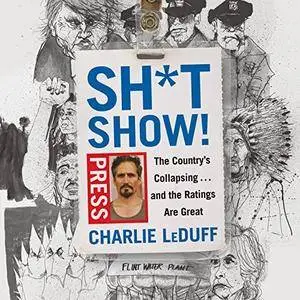 Sh*tshow!: The Country's Collapsing and the Ratings Are Great [Audiobook]