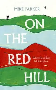 On the Red Hill: Where Four Lives Fell Into Place