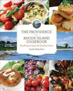 The Providence & Rhode Island Cookbook: Big Recipes from the Smallest State (2nd Edition)