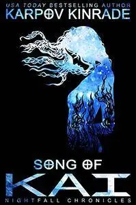 Song of Kai (The Nightfall Chronicles Book 3)   by Karpov Kinrade