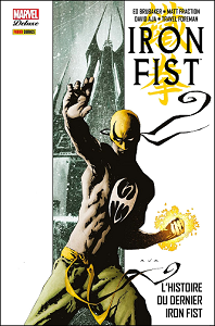 Iron Fist - Tome 1 - L'histoire du Dernier Iron Fist (Panini-Marvel Deluxe)