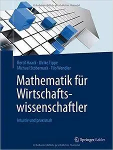 Mathematik für Wirtschaftswissenschaftler: Intuitiv und praxisnah (repost)