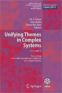 Unifying Themes in Complex Systems, Vol. V: Proceedings of the Fifth International Conference on Complex Systems