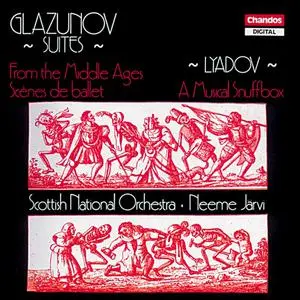 Neeme Järvi, Scottish National Orchestra - Glazunov: From the Middle Ages, Scenes de Ballet; Lyadov: Musical Snuffbox (1990)