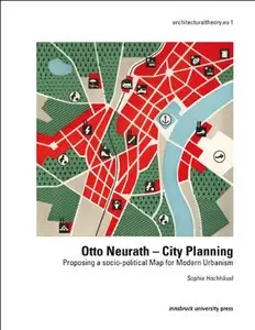 Otto Neurath - City Planning: Proposing a socio-political Map for Modern Urbanism von Sophie Elisabeth Hochhäusl
