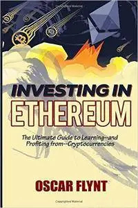 Investing in Ethereum by Oscar Flynt