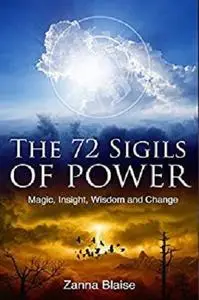 The 72 Sigils of Power: Magic, Insight, Wisdom and Change