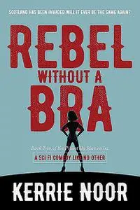 «Rebel Without A Bra» by Kerrie Noor