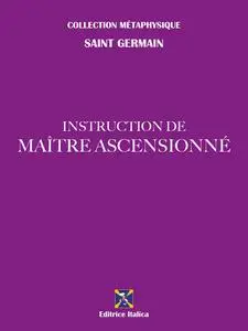«Instruction de Maître Ascensionné» by Saint Germain