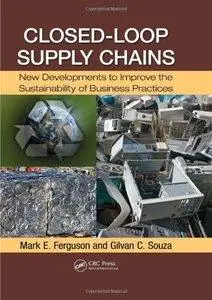 Closed-Loop Supply Chains: New Developments to Improve the Sustainability of Business Practices (Repost)