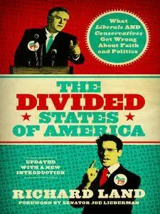 The Divided States of America: What Liberals and Conservatives Get Wrong about Faith and Politics